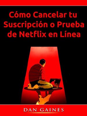 cover image of Cómo Cancelar tu  Suscripción o Prueba de Netflix en Línea